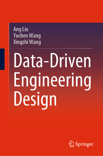 Data-Driven Engineering Design book cover by Ang Liu, Yuchen Wang, Xingzhi Wang