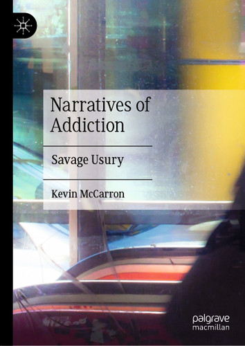 Narratives of Addiction: Savage Usury book cover by Kevin McCarron