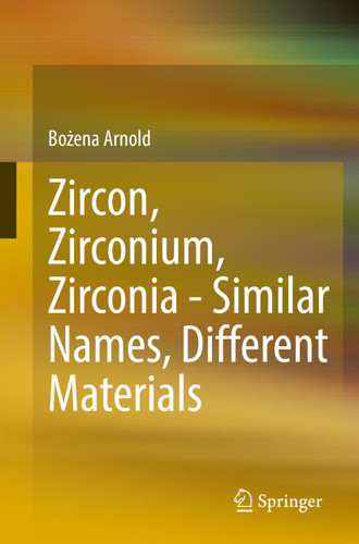 Zircon, Zirconium, Zirconia - Similar Names, Different Materials book cover by Bożena Arnold