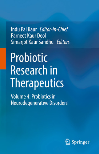 Probiotic Research in Therapeutics: Volume 4: Probiotics in Neurodegenerative Disorders book cover by 