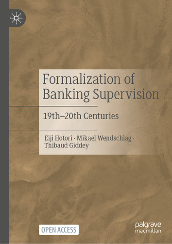 Formalization of Banking Supervision: 19th–20th Centuries book cover by Eiji Hotori, Mikael Wendschlag, Thibaud Giddey