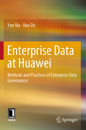 Enterprise Data at Huawei: Methods and Practices of Enterprise Data Governance book cover by Yun Ma, Hao Du