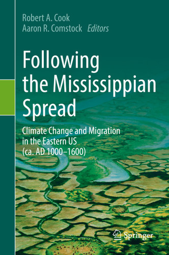 Following the Mississippian Spread: Climate Change and Migration in the Eastern US (ca. AD 1000-1600) book cover by 