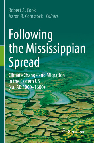 Following the Mississippian Spread: Climate Change and Migration in the Eastern US (ca. AD 1000-1600) book cover by 