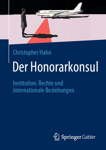 Der Honorarkonsul: Institution, Rechte und internationale Beziehungen book cover by Christopher Hahn