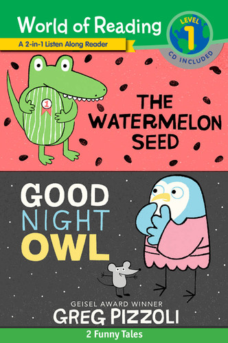 The Watermelon Seed and Good Night Owl 2-in-1 Listen-Along Reader: 2 Funny Tales with CD! (World of Reading) book cover by Greg Pizzoli
