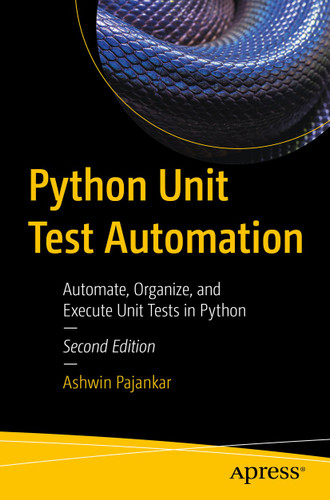 Python Unit Test Automation: Automate, Organize, and Execute Unit Tests in Python book cover by Ashwin Pajankar