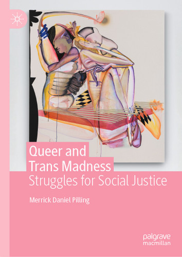Queer and Trans Madness: Struggles for Social Justice book cover by Merrick Daniel Pilling