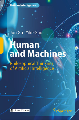 Human and Machines: Philosophical Thinking of Artificial Intelligence (Human Intelligence) book cover by Jun Gu, Yike Guo