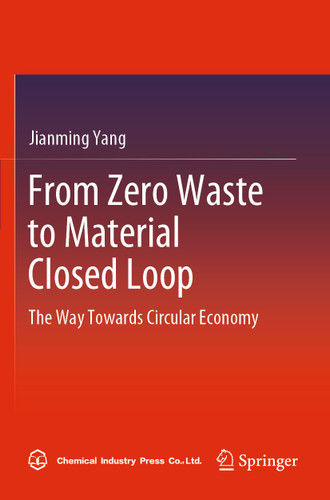 From Zero Waste to Material Closed Loop: The Way Towards Circular Economy book cover by Jianming Yang