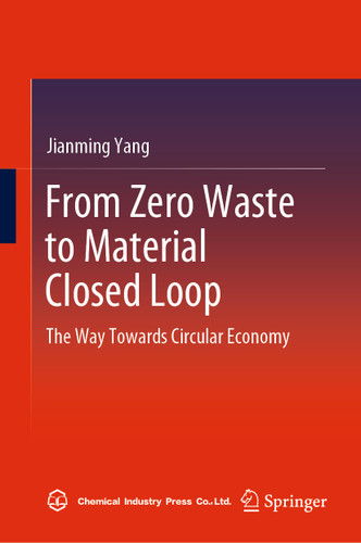 From Zero Waste to Material Closed Loop: The Way Towards Circular Economy book cover by Jianming Yang