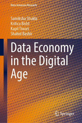 Data Economy in the Digital Age (Data-Intensive Research) book cover by Samiksha Shukla, Kritica Bisht, Kapil Tiwari, Shahid Bashir
