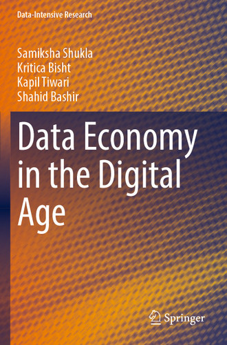 Data Economy in the Digital Age (Data-Intensive Research) book cover by Samiksha Shukla, Kritica Bisht, Kapil Tiwari, Shahid Bashir