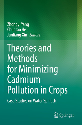 Theories and Methods for Minimizing Cadmium Pollution in Crops: Case Studies on Water Spinach book cover by 