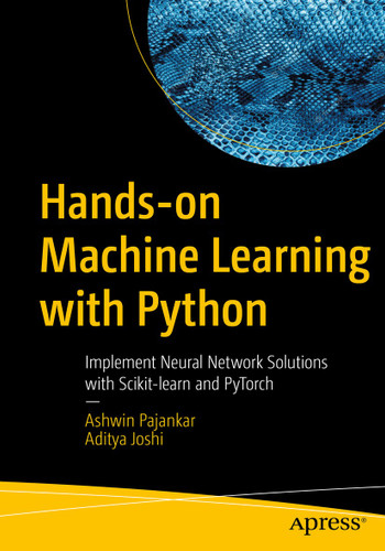 Hands-on Machine Learning with Python: Implement Neural Network Solutions with Scikit-learn and PyTorch book cover by Ashwin Pajankar, Aditya Joshi