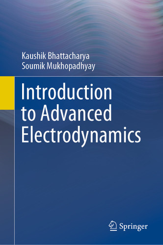 Introduction to Advanced Electrodynamics book cover by Kaushik Bhattacharya, Soumik Mukhopadhyay