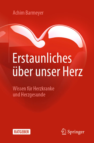 Erstaunliches über unser Herz: Wissen für Herzkranke und Herzgesunde book cover by Achim Barmeyer