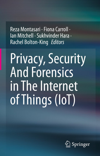Privacy, Security And Forensics in The Internet of Things (IoT) book cover by 