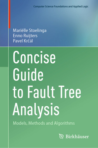 Concise Guide to Fault Tree Analysis: Models, Methods and Algorithms (Computer Science Foundations and Applied Logic) book cover by Mariëlle Stoelinga, Enno Ruijters, Pavel Krčál