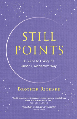 Still Points: Living a Mindful Meditative Way book cover by Brother Richard Hendrick