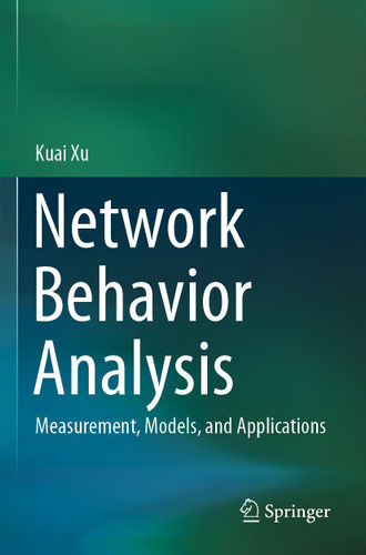 Network Behavior Analysis: Measurement, Models, and Applications book cover by Kuai Xu