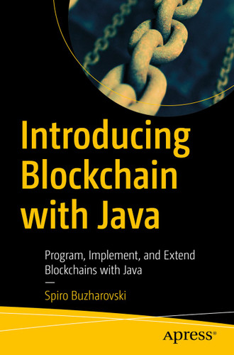 Introducing Blockchain with Java: Program, Implement, and Extend Blockchains with Java book cover by Spiro Buzharovski