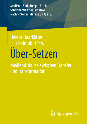 Über-Setzen: Mediendiskurse zwischen Transfer und Transformation (Medien – Aufklärung – Kritik. Schriftenreihe der Initiative Nachrichtenaufklärung (INA) e.V.) book cover by 