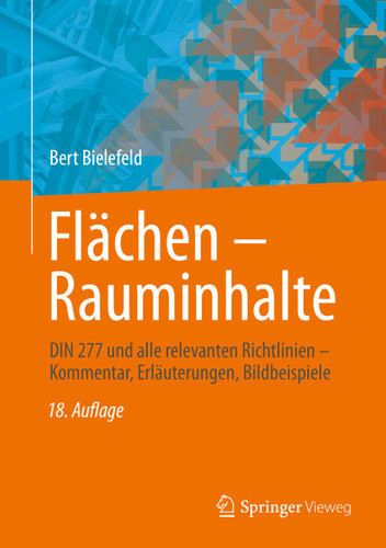 Flächen – Rauminhalte: DIN 277 und alle relevanten Richtlinien – Kommentar, Erläuterungen, Bildbeispiele book cover by Bert Bielefeld