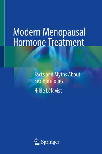 Modern Menopausal Hormone Treatment: Facts and Myths About Sex Hormones book cover by Hilde Löfqvist