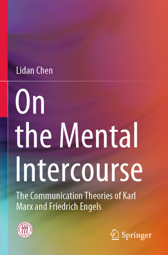On the Mental Intercourse: The Communication Theories of Karl Marx and Friedrich Engels book cover by Lidan Chen