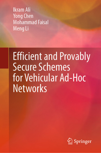 Efficient and Provably Secure Schemes for Vehicular Ad-Hoc Networks book cover by Ikram Ali, Yong Chen, Mohammad Faisal, Meng Li