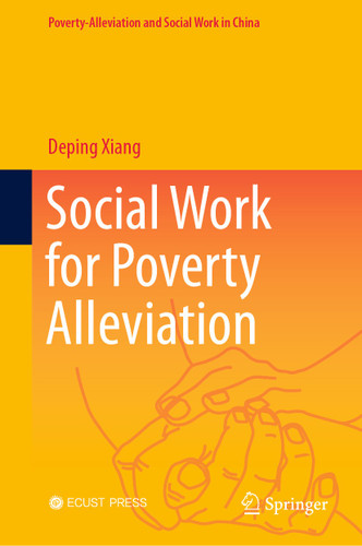 Social Work for Poverty Alleviation (Poverty-Alleviation and Social Work in China) book cover by Deping Xiang