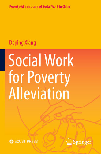 Social Work for Poverty Alleviation (Poverty-Alleviation and Social Work in China) book cover by Deping Xiang