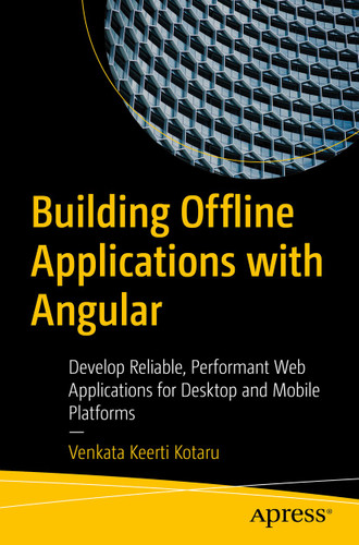 Building Offline Applications with Angular: Develop Reliable, Performant Web Applications for Desktop and Mobile Platforms book cover by Venkata Keerti Kotaru