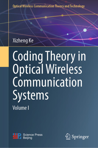 Coding Theory in Optical Wireless Communication Systems: Volume I (Optical Wireless Communication Theory and Technology) book cover by Xizheng Ke