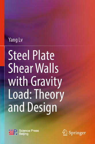 Steel Plate Shear Walls with Gravity Load: Theory and Design book cover by Yang Lv