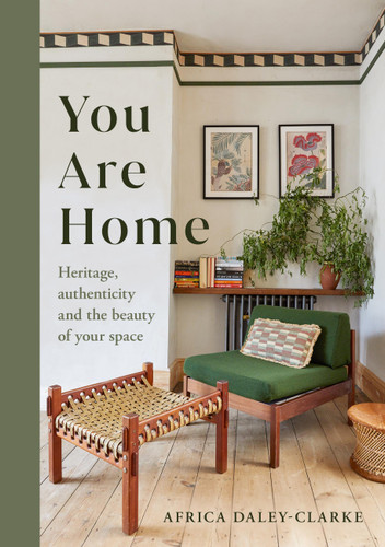 You Are Home: Heritage, authenticity, and the beauty of your space book cover by Africa Daley-Clarke