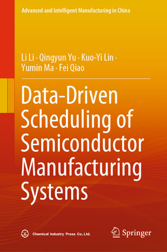 Data-Driven Scheduling of Semiconductor Manufacturing Systems (Advanced and Intelligent Manufacturing in China) book cover by Li Li, Qingyun Yu, Kuo-Yi Lin, Yumin Ma, Fei Qiao