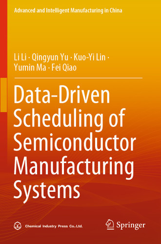 Data-Driven Scheduling of Semiconductor Manufacturing Systems (Advanced and Intelligent Manufacturing in China) book cover by Li Li, Qingyun Yu, Kuo-Yi Lin, Yumin Ma, Fei Qiao