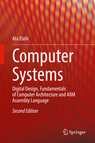 Computer Systems: Digital Design, Fundamentals of Computer Architecture and ARM Assembly Language book cover by Ata Elahi