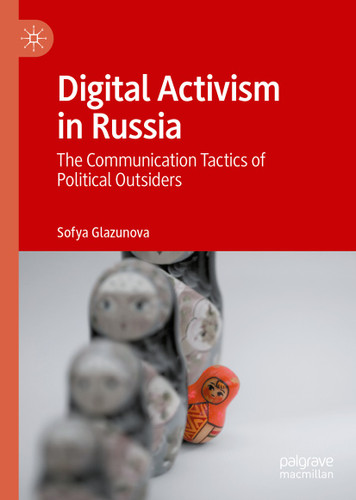 Digital Activism in Russia: The Communication Tactics of Political Outsiders book cover by Sofya Glazunova