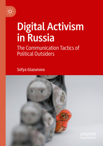 Digital Activism in Russia: The Communication Tactics of Political Outsiders book cover by Sofya Glazunova