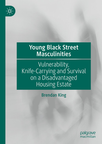 Young Black Street Masculinities: Vulnerability, Knife-Carrying and Survival on a Disadvantaged Housing Estate book cover by Brendan King