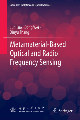 Metamaterial-Based Optical and Radio Frequency Sensing (Advances in Optics and Optoelectronics) book cover by Jun Luo, Dong Wei, Xinyu Zhang