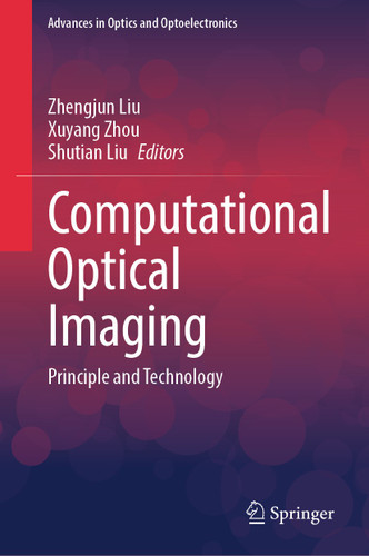 Computational Optical Imaging: Principle and Technology (Advances in Optics and Optoelectronics) book cover by 