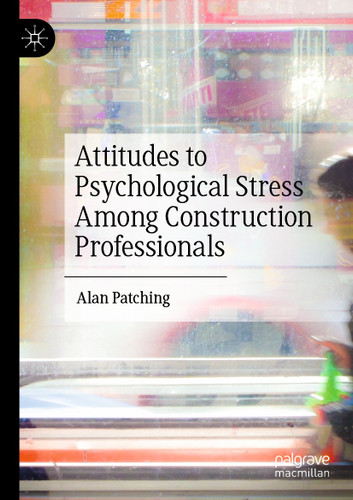 Attitudes to Psychological Stress Among Construction Professionals book cover by Alan Patching