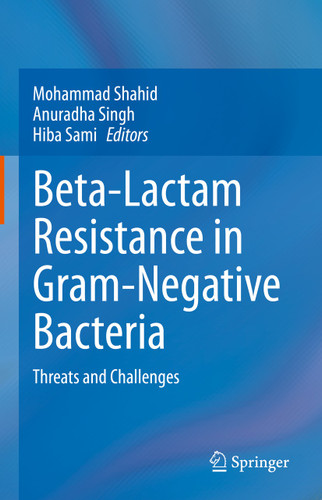 Beta-Lactam Resistance in Gram-Negative Bacteria: Threats and Challenges book cover by 