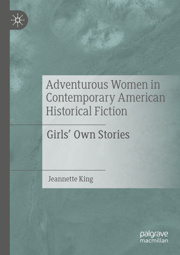 Adventurous Women in Contemporary American Historical Fiction: Girls' Own Stories book cover by Jeannette King