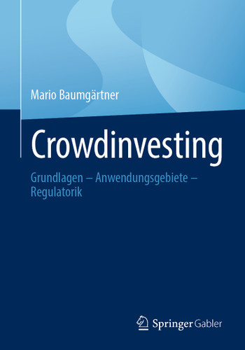 Crowdinvesting: Grundlagen – Anwendungsgebiete – Regulatorik book cover by Mario Baumgärtner