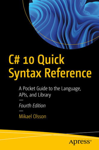C# 10 Quick Syntax Reference: A Pocket Guide to the Language, APIs, and Library book cover by Mikael Olsson